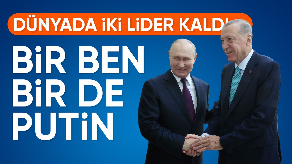 Cumhurbaşkanı Erdoğan: Dünyada liderler arasında iki kişi kaldık, Putin ve ben